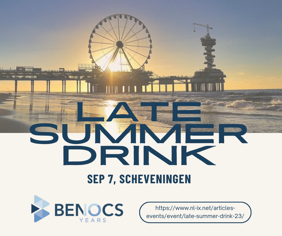 Scheveningen beach at sunset. Text reads: Late Summer Drink, Sep 7, Scheveningen. Bottom-left is the BENOCS 10 years logo, the bottom right is the event website: https://www.nl-ix.net/articles-events/event/late-summer-drink-23/